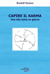 Capire il karma. Una vita come un giorno