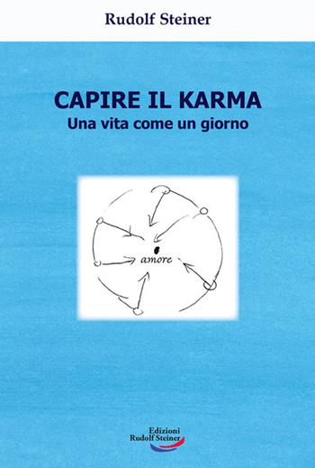 Capire il karma. Una vita come un giorno - Rudolf Steiner - Libro Edizioni Rudolf Steiner 2024, Tascabili | Libraccio.it
