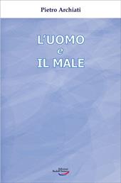 L'uomo e il male. Un mistero di libertà