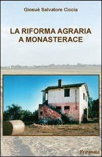 La riforma agraria a Monasterace - Giosuè S. Ciccia - Libro Pragmata 2012 | Libraccio.it