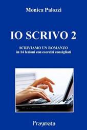 Io scrivo. Corso di scrittura creativa. Vol. 2: Scriviamo un romanzo