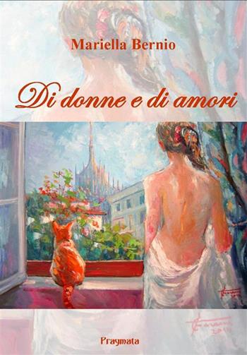 Di donne e di amori - Mariella Bernio - Libro Pragmata 2015 | Libraccio.it