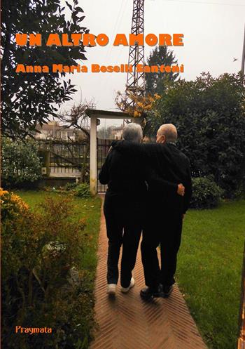 Un altro amore - Anna M. Boselli Santoni - Libro Pragmata 2015 | Libraccio.it
