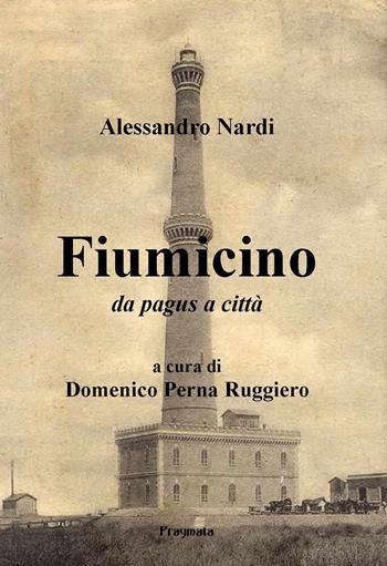 Fiumicino da pagus a città - Alessandro Nardi - Libro Pragmata 2015 | Libraccio.it