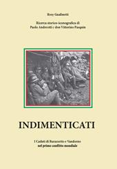 Indimenticati. I caduti di Barazzetto e Vandorno nel primo conflitto mondiale