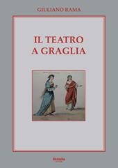 Il Teatro a Graglia. La sua storia dal 1812 a oggi