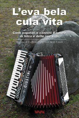 L'eva bela cula vita. Canti popolari e canzoni d'autore di Intra e delle sue valli. Con CD Audio - Eugenio Pialorsi, Nino Fasoli - Libro Tararà 2012, Studi | Libraccio.it