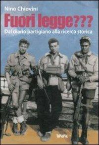 Fuori legge??? Dal diario partigiano alla ricerca storica - Nino Chiovini - Libro Tararà 2012, Studi | Libraccio.it