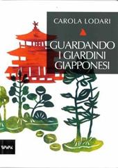 Guardando i giardini giapponesi. Ediz. illustrata