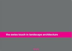 The swiss touch in landscape architecture. Ediz. inglese e italiana  - Libro Tararà 2013, Parole, immagini | Libraccio.it