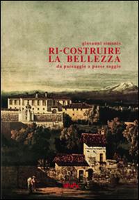 Ri-costruire la bellezza da paesaggio a paese saggio - Giovanni Simonis - Libro Tararà 2016, Dimorare | Libraccio.it