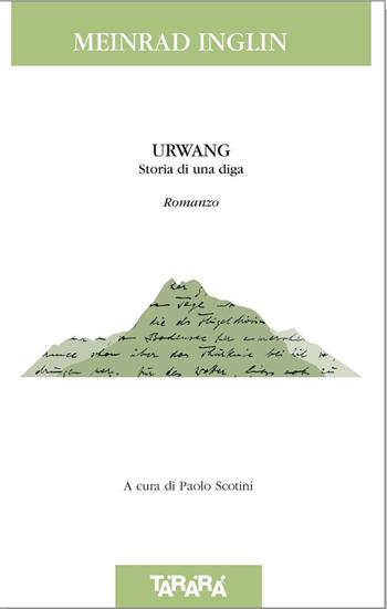 Urwang. Storia di una diga - Meinrad Inglin - Libro Tararà 2018, Di monte in monte | Libraccio.it