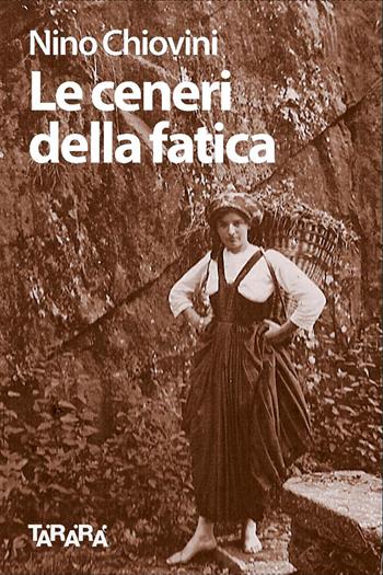 Le ceneri della fatica - Nino Chiovini - Libro Tararà 2019, Studi | Libraccio.it