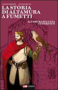 La storia di Altamura a fumetti. Vol. 2: Dai dinosauri alle masserie del '900 - Antonio Ferrante, Giovanni Matteo - Libro LAB Edizioni 2011, La storia a fumetti | Libraccio.it