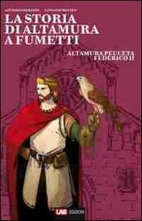 La storia di Altamura a fumetti. Vol. 2: Dai dinosauri alle masserie del '900. - Antonio Ferrante, Giovanni Matteo - Libro LAB Edizioni 2011, La storia a fumetti | Libraccio.it