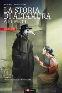 La storia di Altamura a fumetti. Vol. 4: La peste-L'infanzia di Saverio Mercadante - Falk Nawroth - Libro LAB Edizioni 2012, La storia a fumetti | Libraccio.it