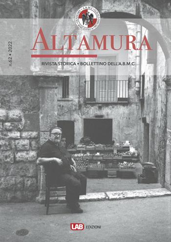 Altamura rivista storica, bollettino dell'A. B. M. C. (2021). Vol. 62  - Libro LAB Edizioni 2022 | Libraccio.it