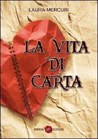 La vita di carta - Laura Mercuri - Libro Miremi 2013 | Libraccio.it