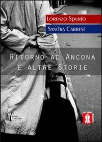 Ritorno ad Ancona e altre storie - Lorenzo Spurio, Sandra Carresi - Libro Lettere Animate 2012, Insieme | Libraccio.it