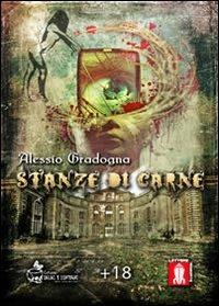 Stanze di carne - Alessio Gradogna - Libro Lettere Animate 2012, Incubi e dintorni | Libraccio.it