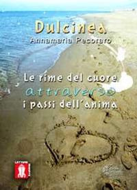 Le rime del cuore attraverso i passi dell'anima - Annamaria Dulcinea Pecoraro - Libro Lettere Animate 2012, Phoetica | Libraccio.it