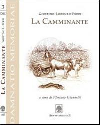 La camminante - Giustino Ferri - Libro Arbor Sapientiae Editore 2013, Damnatio memoriae | Libraccio.it
