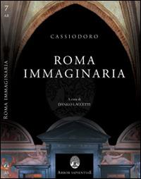 Cassiodoro, Roma immaginaria. Le Variae e l'Italia di Teoderico tra rimpianto e speranza - Danilo Laccetti - Libro Arbor Sapientiae Editore 2014, Antichità romane | Libraccio.it