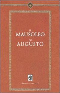 Il mausoleo di Augusto  - Libro Arbor Sapientiae Editore 2014, Antichità romane | Libraccio.it