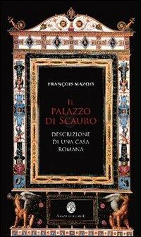 Il palazzo di Scauro e descrizione di una casa romana  - Libro Arbor Sapientiae Editore 2014, Antichità romane | Libraccio.it