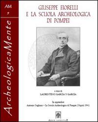Giuseppe Fiorelli e la scuola archeologica di Pompei  - Libro Arbor Sapientiae Editore 2015, ArcheologicaMente | Libraccio.it