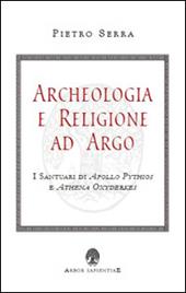 Archeologia e religione ad Argo. I santuari di Apollo Pythios a Ethena Oxyderkes