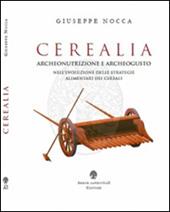 Cerealia. Archeonutrizione e archeogusto nell'evoluzione delle strategie alimentari dei cereali