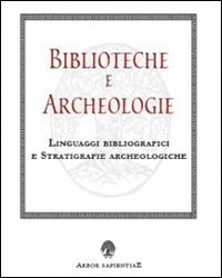 Biblioteche e archeologie. Linguaggi bibliografici e stratigrafie archeologiche - Mario Giannitrapani - Libro Arbor Sapientiae Editore 2016, Ipazia | Libraccio.it