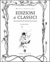 Edizioni di classici. L'illustrazione nell'editoria per l'infanzia - Denise Sarrecchia - Libro Arbor Sapientiae Editore 2015, Il calamaio d'oro | Libraccio.it