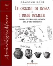 Le origini di Roma e i bimbi romulei della necropoli arcaica nel foro romano