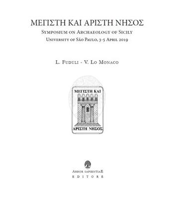 Symposium on archaeology of Sicily. University of São Paulo, 3-5 April 2019 - Leonardo Fuduli, Viviana Lo Monaco - Libro Arbor Sapientiae Editore 2020, In galleria | Libraccio.it