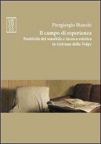 Il campo di esperienza. Positività del sensibile e ricerca estetica in Galvano della Volpe - Piergiorgio Bianchi - Libro Orthotes 2012, Italiana | Libraccio.it