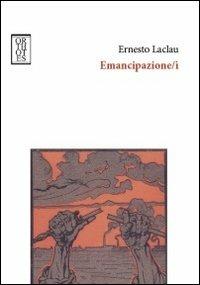 Emancipazione/i - Ernesto Laclau - Libro Orthotes 2012, Dialectica | Libraccio.it