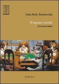 Il legame sociale. Una teoria realista - G. Paolo Terravecchia - Libro Orthotes 2012, Ethica | Libraccio.it