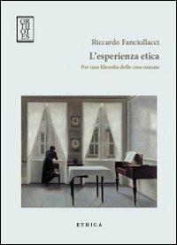 L'esperienza etica. Per una filosofia delle cose umane - Riccardo Fanciullacci - Libro Orthotes 2012, Ethica | Libraccio.it