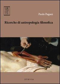 Ricerche di antropologia filosofica - Paolo Pagani - Libro Orthotes 2012, Ethica | Libraccio.it