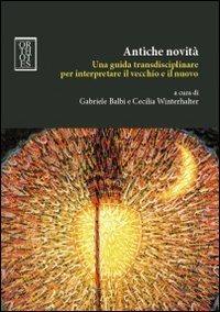 Antiche novità. Una guida transdisciplinare per interpretare il vecchio e il nuovo - Cecilia Winterhalter - Libro Orthotes 2013, Teoria sociale | Libraccio.it