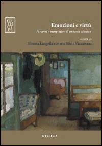 Emozioni e virtù. Percorsi e prospettive di un tema classico - M. Silvia Vaccarezza - Libro Orthotes 2014, Ethica | Libraccio.it