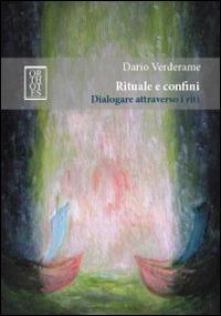 Rituale e confini. Dialogare attraverso i riti - Dario Verderame - Libro Orthotes 2014, Teoria sociale | Libraccio.it