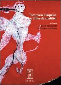 Tommaso d'Aquino e i filosofi analitici - Riccardo Fanciullacci - Libro Orthotes 2015, Ethica | Libraccio.it