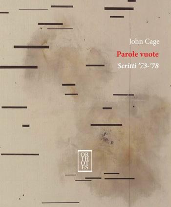 Parole vuote. Scritti '73-'78 - John Cage - Libro Orthotes 2015, Ricercare | Libraccio.it