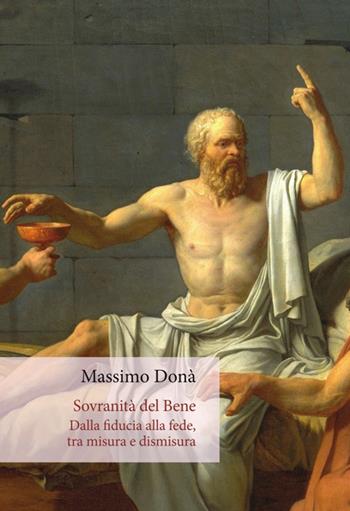 Sovranità del bene. Dalla fiducia alla fede, tra misura e dismisura - Massimo Donà - Libro Orthotes 2015, Festival | Libraccio.it