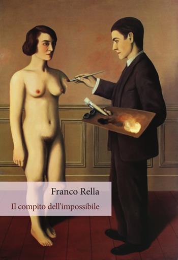 Il compito dell'impossibile - Franco Rella - Libro Orthotes 2015, Festival | Libraccio.it