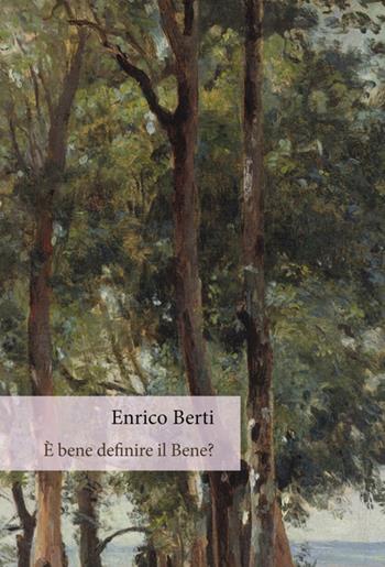 È bene definire il bene? - Enrico Berti - Libro Orthotes 2015, Festival | Libraccio.it