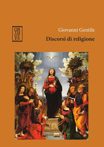 Discorsi di religione - Giovanni Gentile - Libro Orthotes 2015, Italiana | Libraccio.it